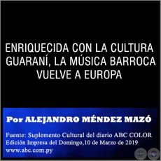 ENRIQUECIDA CON LA CULTURA GUARANÍ, LA MÚSICA BARROCA VUELVE A EUROPA - Por ALEJANDRO MÉNDEZ MAZÓ - Domingo,10 de Marzo de 2019
